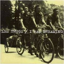 Les Thugs : I Was Dreaming